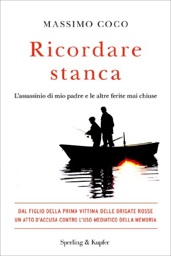 Download Ricordare stanca: L'assassinio di mio padre e le altre ferite mai chiuse Download Ricordare stanca: L'assassinio di mio padre e le altre ferite mai chiuse