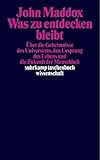 Image de Was zu entdecken bleibt: Über die Geheimnisse des Universums, den Ursprung des Lebens und die Zukun