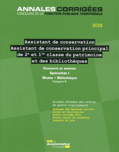 Download Assistant de conservation, Assistant de conservation prinicpal de 2e classe et de 1re classe du patrimoine et des bibliothèques : Concours et examens ... de grade et promotion interne. Catégorie B Download Assistant de conservation, Assistant de conservation prinicpal de 2e classe et de 1re classe du patrimoine et des bibliothèques : Concours et examens ... de grade et promotion interne. Catégorie B