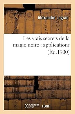 Les vrais secrets de la magie noire : applications (Éd.1900)