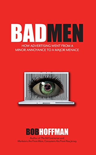 BadMen: How Advertising Went From A Minor Annoyance To A Major Menace (English Edition)