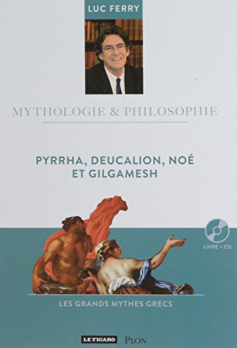 Pyrrha, Deucalion, Noé et Gilgamesh : Les grands mythes grecs. 13
