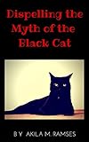 Image de Dispelling the Myth of the Black Cat (English Edition)