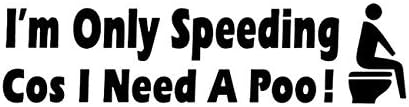 I'm Only Speeding Cos I Need A Poo Vinyl Graphic For Bodywork or Windows BLACK
