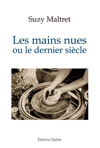 couverture de : Les mains nues ou Le dernier si&egrave;cle