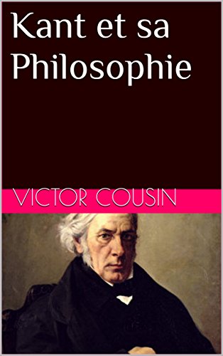 Kant et sa Philosophie