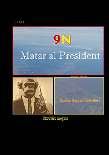 Download 9N Matar al President (la novela completa): las tres partes