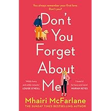 Don&rsquo;t You Forget About Me: Hilarious, heartwarming and romantic &ndash; the funniest romcom of 2019 (English Edition)