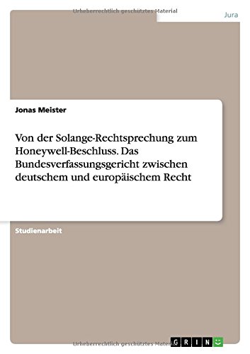 Preisvergleich Produktbild Von der Solange-Rechtsprechung zum Honeywell-Beschluss. Das Bundesverfassungsgericht zwischen deutschem und europäischem Recht