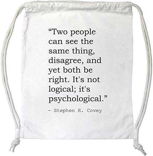 Stamp Press 'Two people can see the same thing, disagree, and yet both be right. It's not logical; it's psychological.' Quote By Stephen R. Covey Drawstring Gym Bag / Sack (DB00011613)