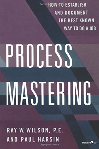 Process Mastering: How to Establish and Document the Best Known Way to Do a Job (Productivity's Shopfloor)