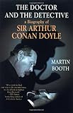 Front cover for the book The Doctor and the Detective: A Biography of Sir Arthur Conan Doyle by Martin Booth