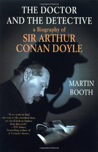 The Doctor and the Detective: A Biography of Sir Arthur Conan Doyle