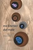 ma liberaci dal male