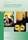 Allgemeine Wirtschaftslehre für kaufmännische Auszubildende, Lehrbuch by 