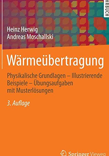 Preisvergleich Produktbild Wärmeübertragung: Physikalische Grundlagen - Illustrierende Beispiele - Übungsaufgaben mit Musterlösungen