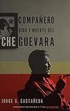 Compañero: Vida y muerte del Che Guevara--Spanish-language edition (Vintage Espanol) by