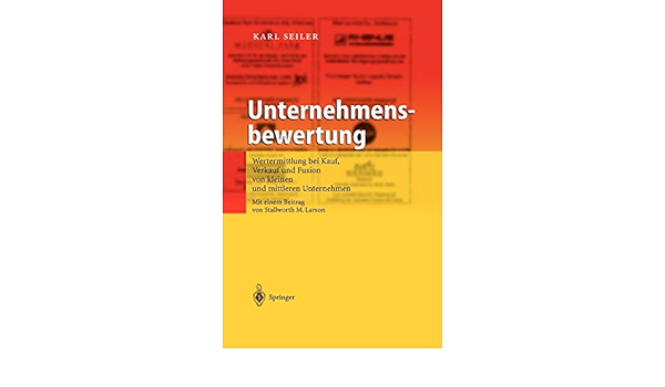 Unternehmensbewertung Wertermittlung Bei Kauf Verkauf Und Fusion Von Kleinen Und Mittleren Unternehmen Amazon De Karl Seiler Bucher