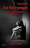 Image de Zur Hure erzogen - Die Lehre der Lust 1: Erotik - Thriller