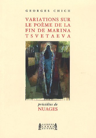 Variations sur le poème de la fin de Marina Tsvetaeva : Précédé de nuages Variations sur le poème de la fin de Marina Tsvetaeva : Précédé de nuages