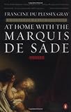 At Home with the Marquis de Sade: A Life by