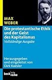 Die protestantische Ethik und der Geist des Kapitalismus: Vollständige Ausgabe (Beck'sche Reihe 1614) by Max Weber, Dirk Kaesler