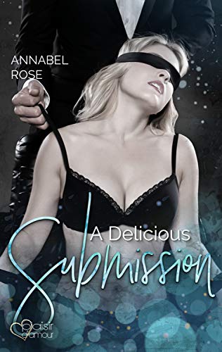 A Delicious Submission von [Rose, Annabel]
