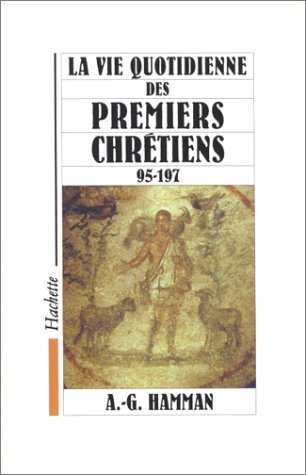 Télécharger La vie quotidienne des premiers chrétiens livre En ligne