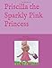 Produktbild Priscilla the Sparkly Pink Princess