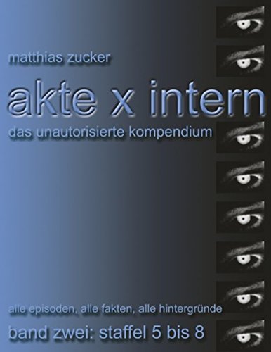 Akte X Intern - Das unautorisierte Kompendium: Band Zwei: Staffel 5 bis 8