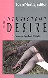 The Persistent Desire: A Femme-Butch Reader by 