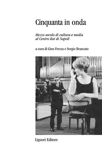 Cinquanta In Onda Mezzo Secolo Di Cultura E Media Al Centro - 