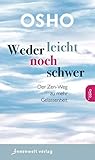 Weder leicht noch schwer: Der Zen-Weg zu mehr Gelassenheit by 