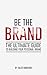 Be The Brand: The Ultimate Guide to Building Your Personal Brand (English Edition) by 