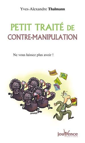 Télécharger Petit traité de contre-manipulation : Ne vous laissez plus avoir ! Gratuit