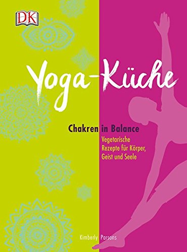 Download Yoga Küche: Chakren in Balance - Vegetarische Rezepte für Körper, Geist und Seele Download Yoga Küche: Chakren in Balance - Vegetarische Rezepte für Körper, Geist und Seele
