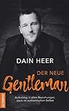 Der neue Gentleman: Aufrichtig in allen Beziehungen, stark im authentischen Selbst by 