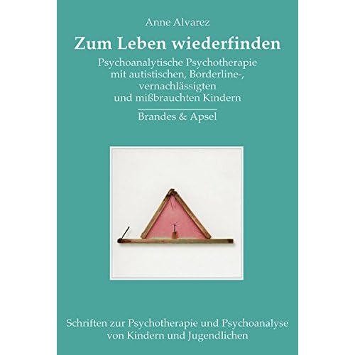 [PDF] Zum Leben wiederfinden: Psychoanalytische Psychotherapie mit autistischen - Borderline- - vernachlássigten und missbrauchten Kindern (Schriften zur ... Psychoanalyse von Kindern und Jugendlichen) KOSTENLOS DOWNLOAD
