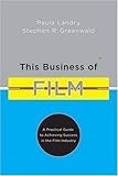 Image de This Business of Film: A Practical Guide to Achieving Success in the Film Industry