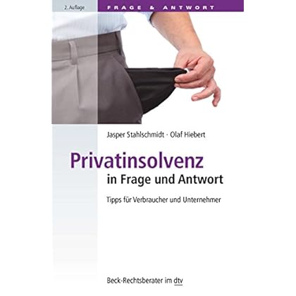 Privatinsolvenz in Frage und Antwort: Tipps für Verbraucher und Unternehmer (dtv Beck Rechtsberater)