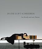  In die Luft schreiben: Luc Bondy und sein Theater