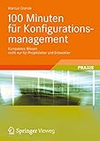 100 Minuten für Konfigurationsmanagement: Kompaktes Wissen nicht nur für Projektleiter und Entwickler by 