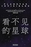  Planetas invisibles: Antología de ciencia ficción china contemporánea (Runas)