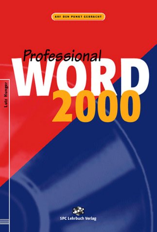 Word 2000. Professional: An Beispielen lernen. Mit Aufgaben üben. Durch Testfragen Wissen überprüfen