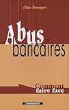 Abus bancaires : Comment faire face