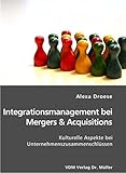 Integrationsmanagement bei Mergers & Acquisitions: Kulturelle Aspekte bei Unternehmenszusammenschlüssen by