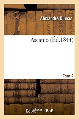 Hachette Livre BNF Ascanio. Tome 2