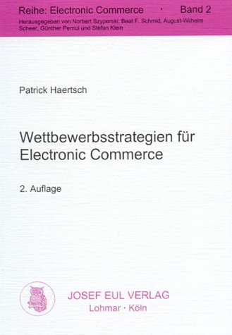 Wettbewerbsstrategien für Electronic Commerce - Eine kritische Überprüfung klassischer Strategiekonzepte, 2. Auflage