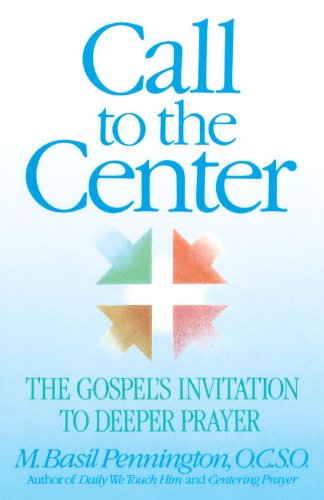 Call to the Center: The Gospel's Invitation to Deeper Prayer (English Edition)
