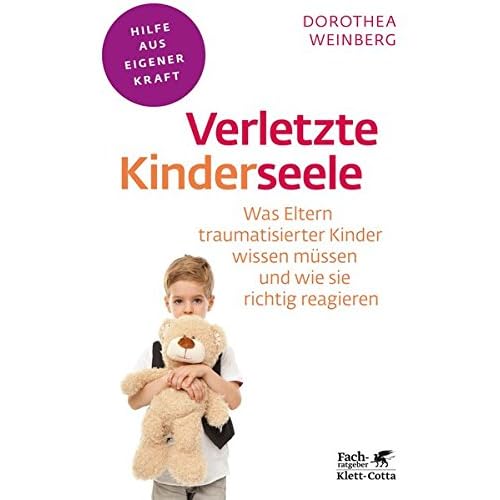 Verletzte Kinderseele: Was Eltern traumatisierter Kinder wissen müssen und wie sie richtig reagieren (Fachratgeber Klett-Cotta) Verletzte Kinderseele: Was Eltern traumatisierter Kinder wissen müssen und wie sie richtig reagieren (Fachratgeber Klett-Cotta)
